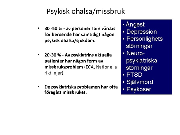 Psykisk ohälsa/missbruk • 30 -50 % - av personer som vårdas för beroende har