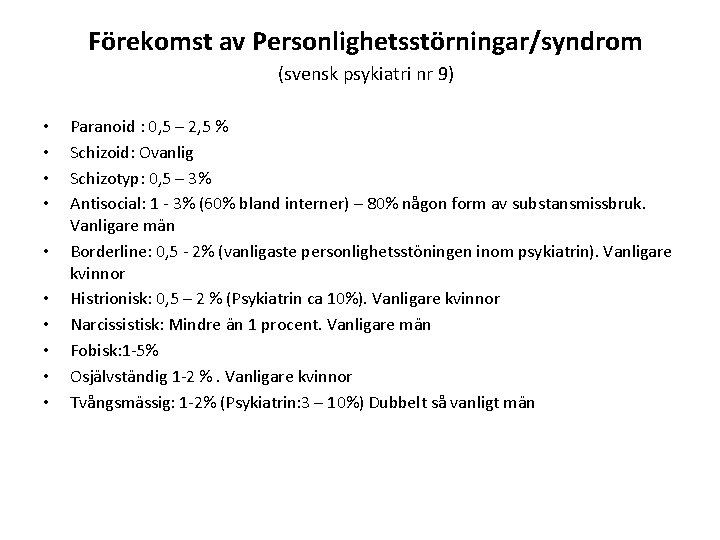 Förekomst av Personlighetsstörningar/syndrom (svensk psykiatri nr 9) • • • Paranoid : 0, 5