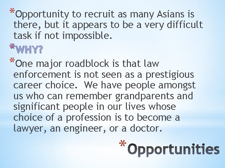 *Opportunity to recruit as many Asians is there, but it appears to be a