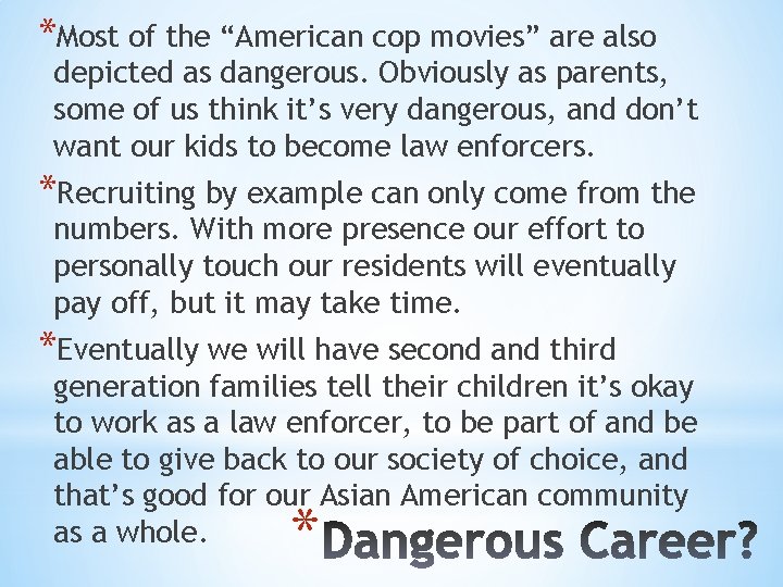 *Most of the “American cop movies” are also depicted as dangerous. Obviously as parents,