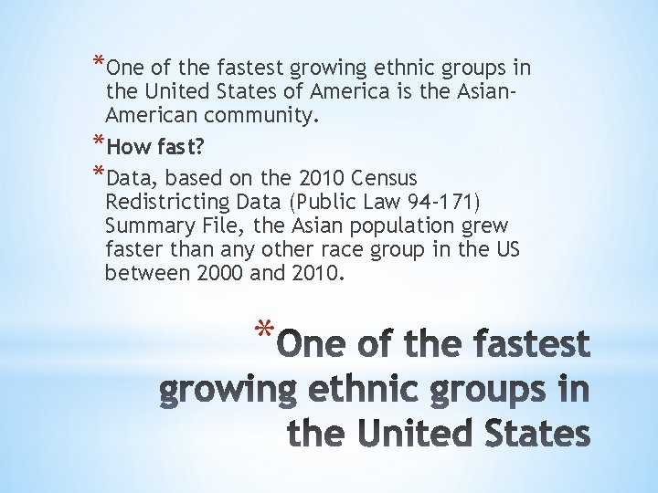 *One of the fastest growing ethnic groups in the United States of America is