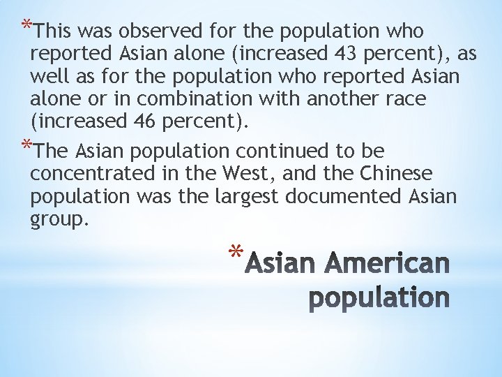 *This was observed for the population who reported Asian alone (increased 43 percent), as