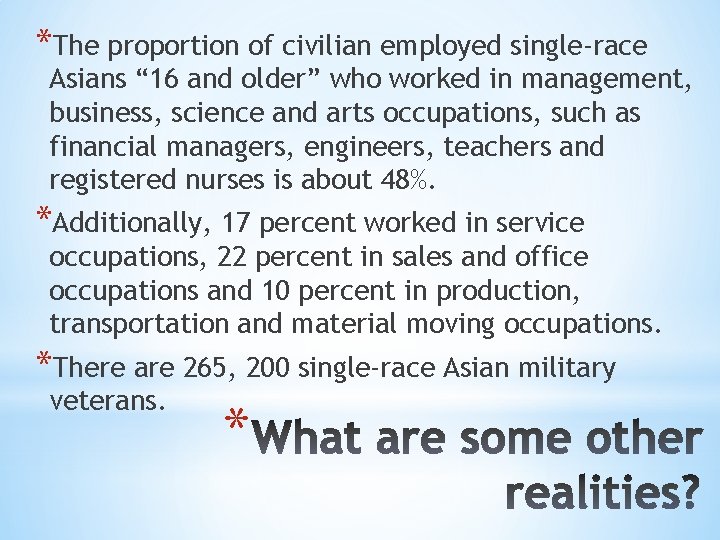 *The proportion of civilian employed single-race Asians “ 16 and older” who worked in