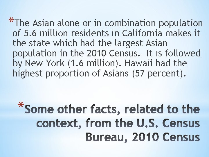 *The Asian alone or in combination population of 5. 6 million residents in California