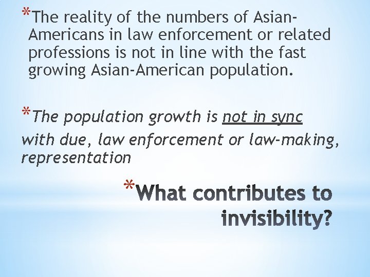 *The reality of the numbers of Asian- Americans in law enforcement or related professions