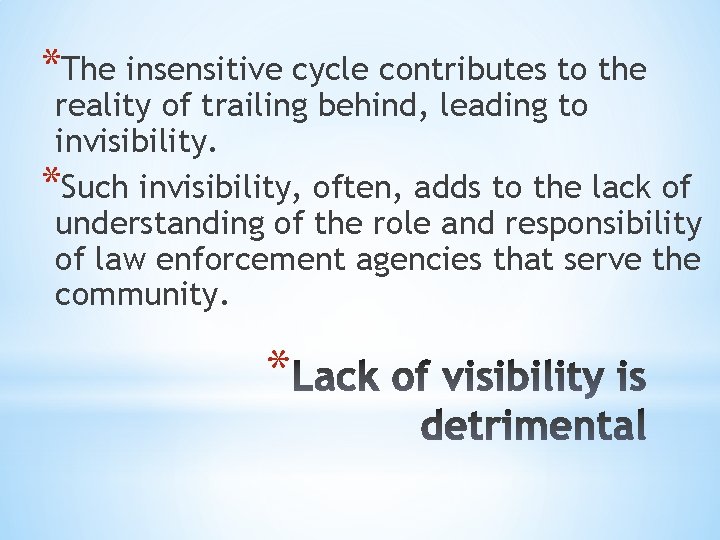 *The insensitive cycle contributes to the reality of trailing behind, leading to invisibility. *Such