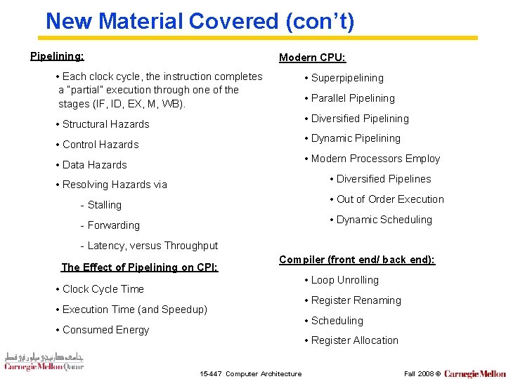 New Material Covered (con’t) Pipelining: Modern CPU: • Each clock cycle, the instruction completes