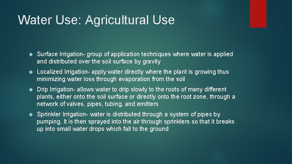 Water Use: Agricultural Use Surface Irrigation- group of application techniques where water is applied