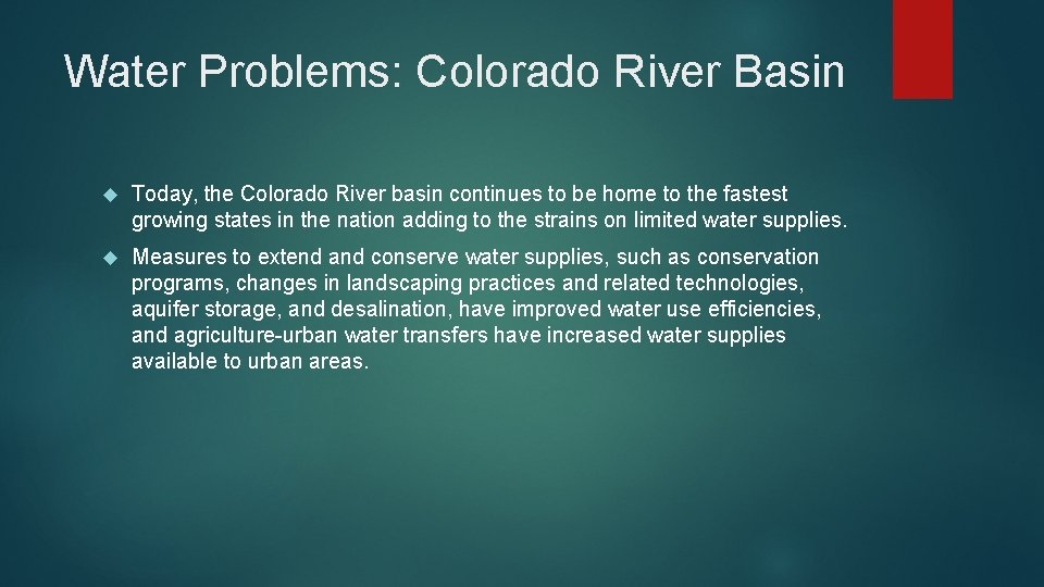 Water Problems: Colorado River Basin Today, the Colorado River basin continues to be home