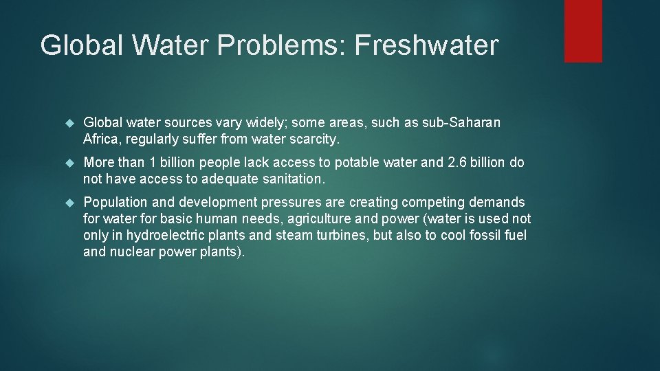 Global Water Problems: Freshwater Global water sources vary widely; some areas, such as sub-Saharan