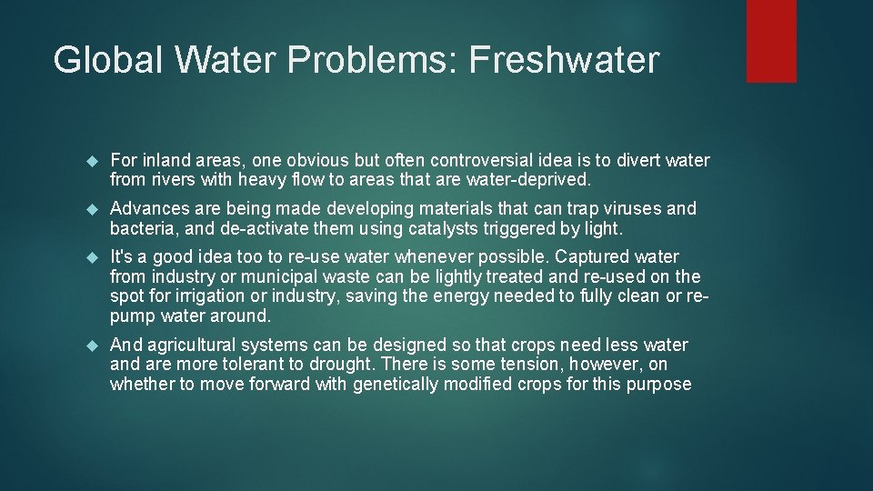 Global Water Problems: Freshwater For inland areas, one obvious but often controversial idea is