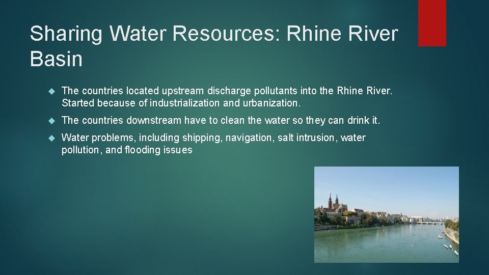 Sharing Water Resources: Rhine River Basin The countries located upstream discharge pollutants into the