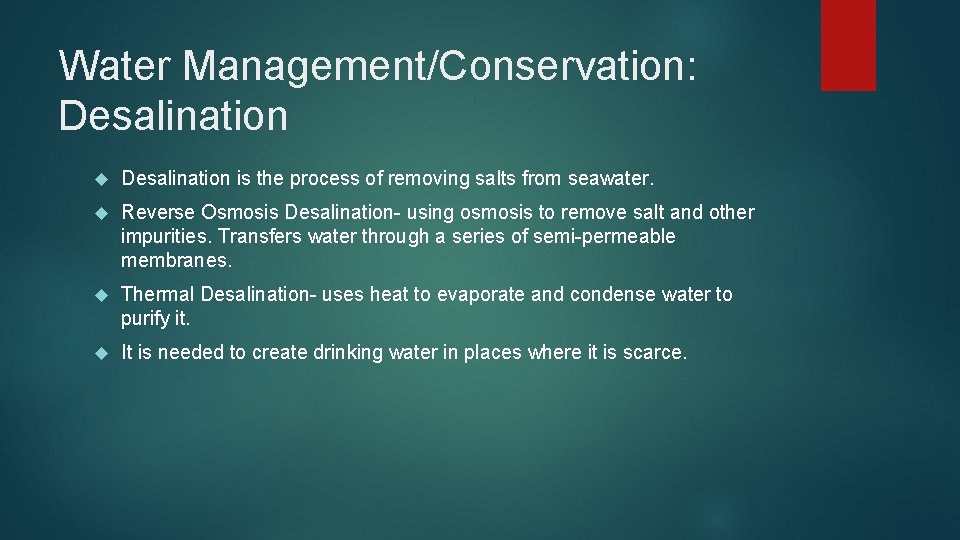 Water Management/Conservation: Desalination is the process of removing salts from seawater. Reverse Osmosis Desalination-
