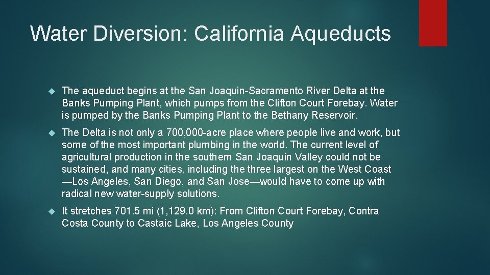 Water Diversion: California Aqueducts The aqueduct begins at the San Joaquin-Sacramento River Delta at