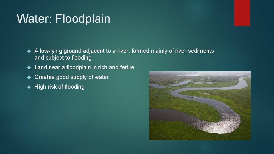 Water: Floodplain A low-lying ground adjacent to a river, formed mainly of river sediments