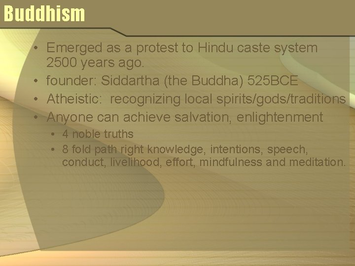 Buddhism • Emerged as a protest to Hindu caste system 2500 years ago. •