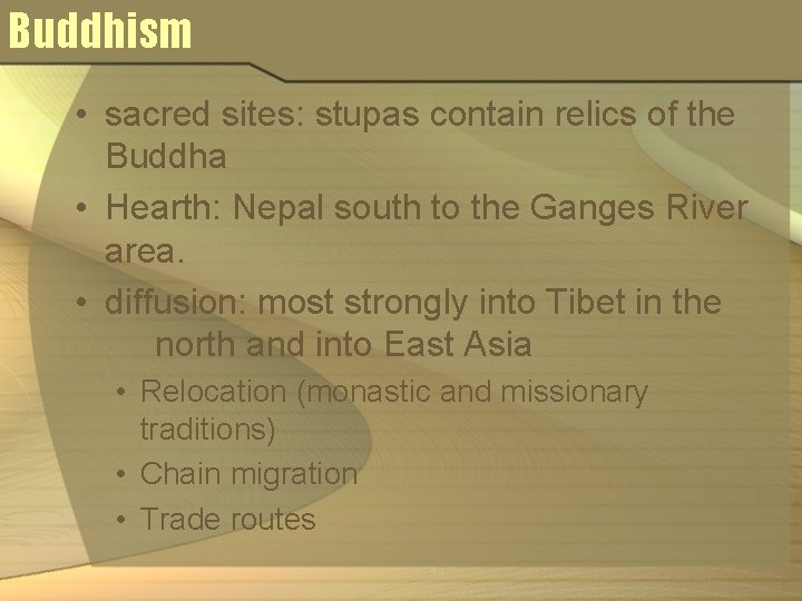 Buddhism • sacred sites: stupas contain relics of the Buddha • Hearth: Nepal south