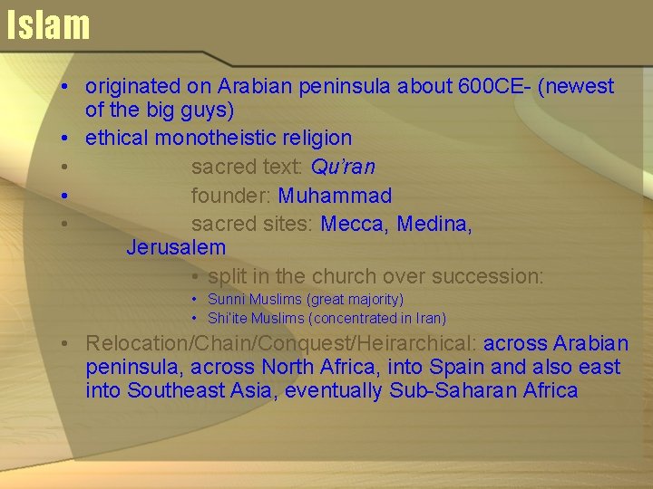 Islam • originated on Arabian peninsula about 600 CE- (newest of the big guys)