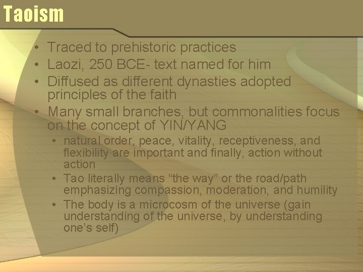 Taoism • Traced to prehistoric practices • Laozi, 250 BCE- text named for him