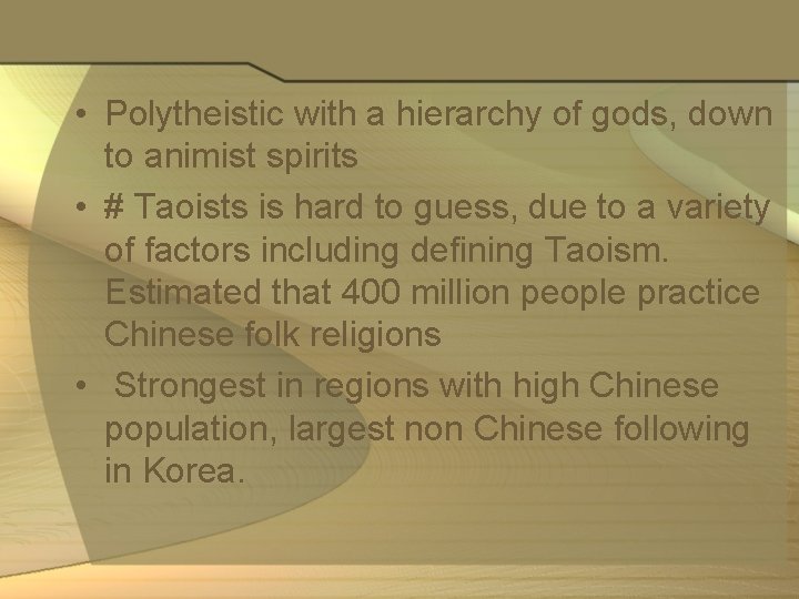  • Polytheistic with a hierarchy of gods, down to animist spirits • #