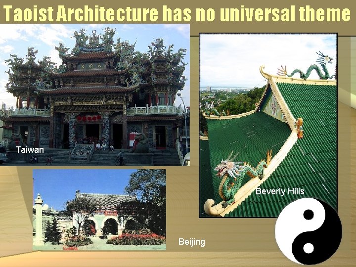 Taoist Architecture has no universal theme Taiwan Beverly Hills Beijing 