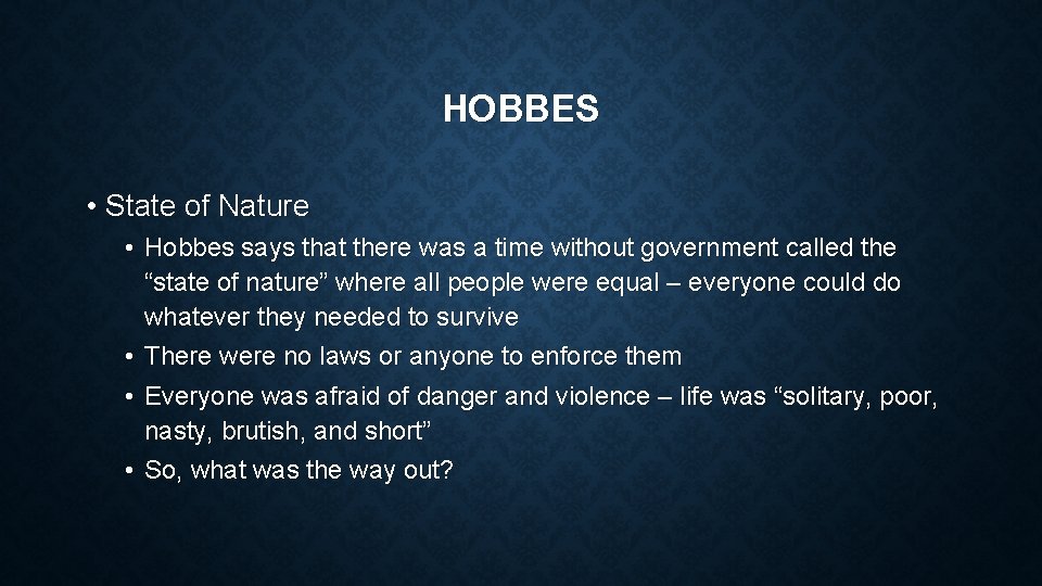 HOBBES • State of Nature • Hobbes says that there was a time without