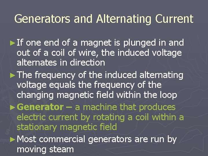 Generators and Alternating Current ► If one end of a magnet is plunged in