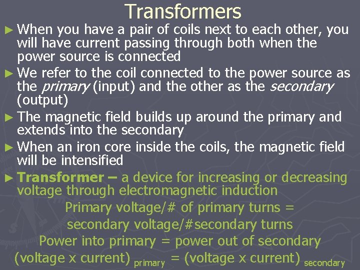 ► When Transformers you have a pair of coils next to each other, you