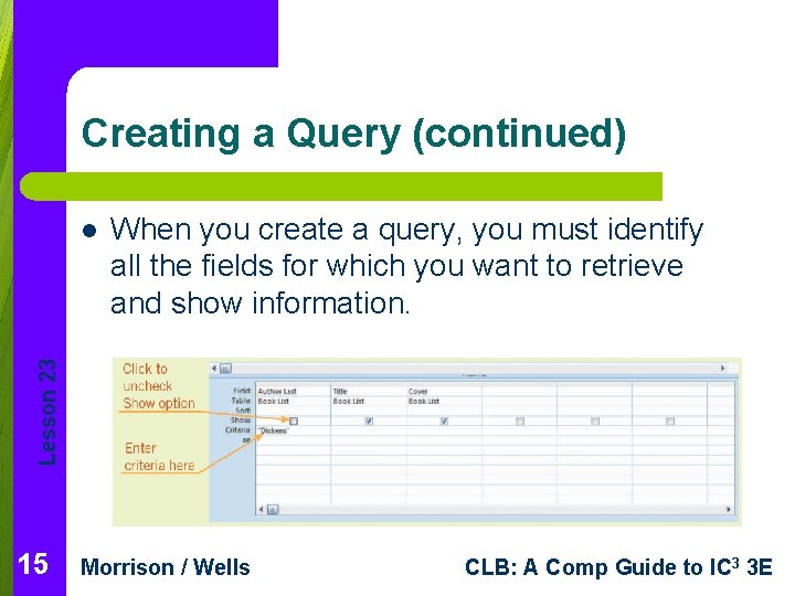 Creating a Query (continued) When you create a query, you must identify all the