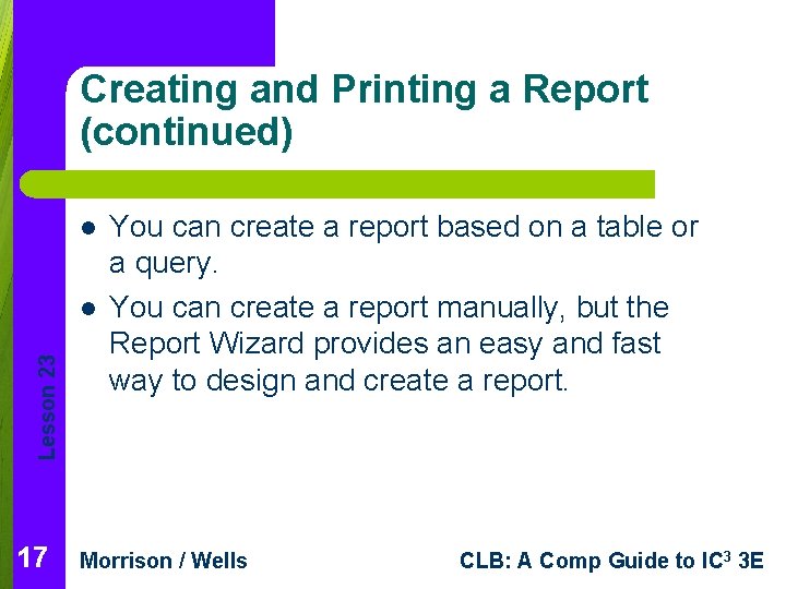 Creating and Printing a Report (continued) l Lesson 23 l 17 You can create