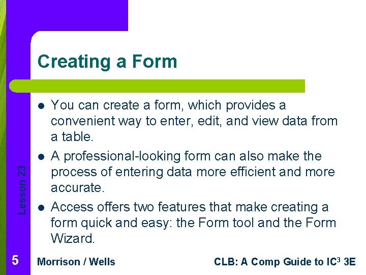 Creating a Form l Lesson 23 l 5 l You can create a form,