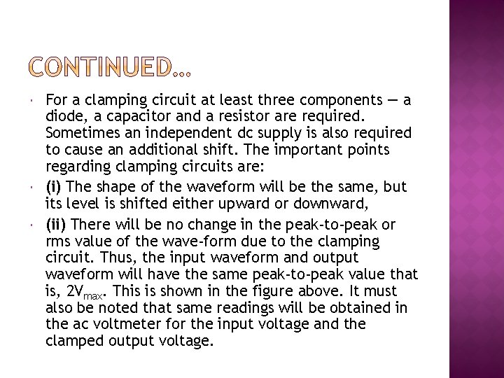  For a clamping circuit at least three components — a diode, a capacitor