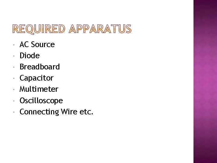  AC Source Diode Breadboard Capacitor Multimeter Oscilloscope Connecting Wire etc. 
