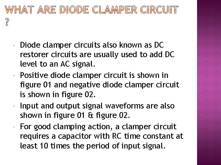  Diode clamper circuits also known as DC restorer circuits are usually used to