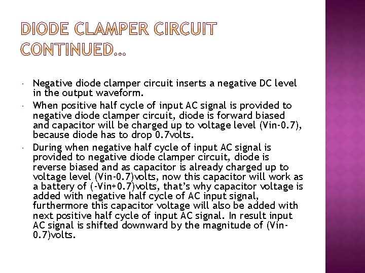  Negative diode clamper circuit inserts a negative DC level in the output waveform.