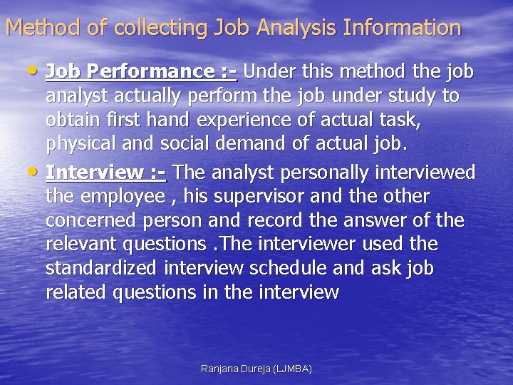 Method of collecting Job Analysis Information • Job Performance : - Under this method