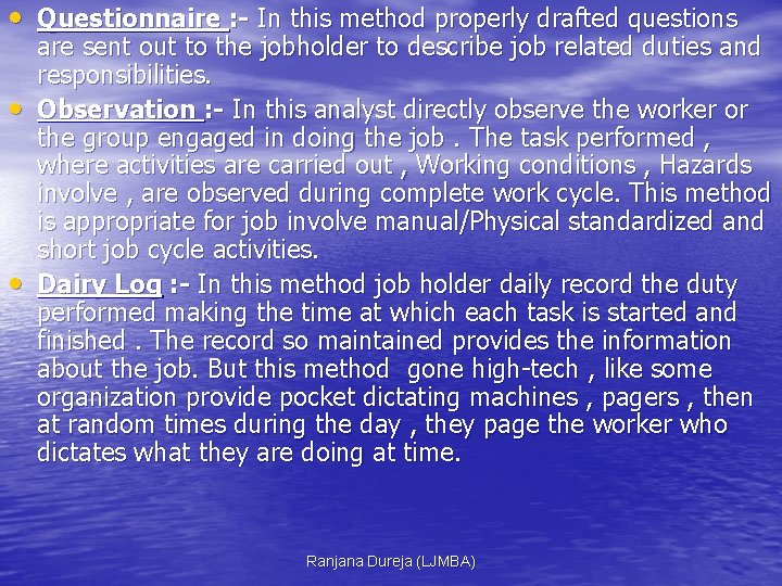  • Questionnaire : - In this method properly drafted questions • • are