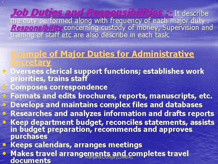  • Job Duties and Responsibilities : - It describe the duty performed along
