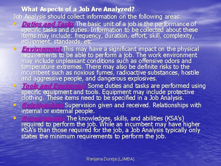 What Aspects of a Job Are Analyzed? Job Analysis should collect information on the