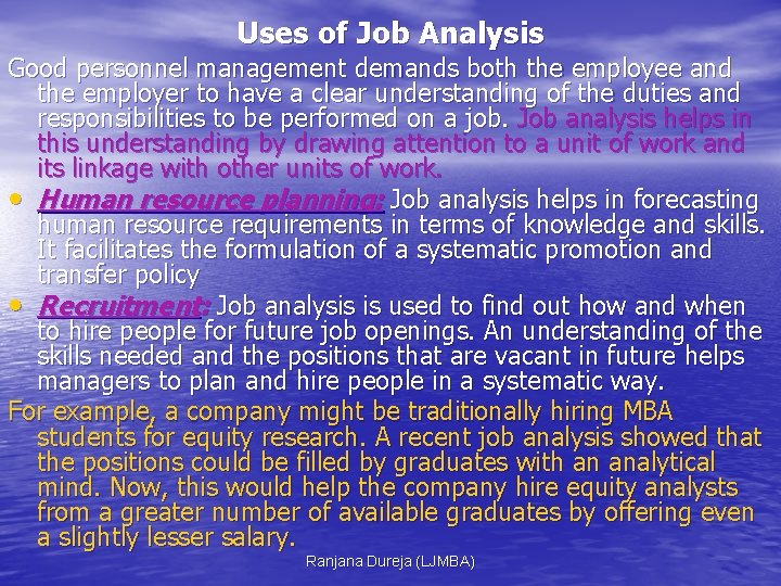 Uses of Job Analysis Good personnel management demands both the employee and the employer