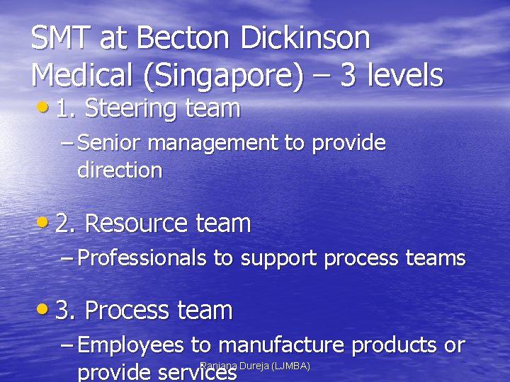 SMT at Becton Dickinson Medical (Singapore) – 3 levels • 1. Steering team –