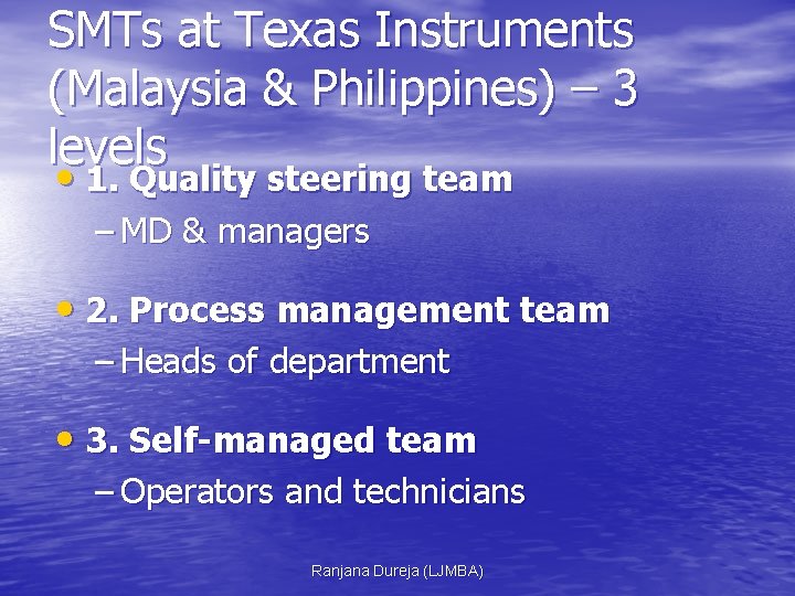 SMTs at Texas Instruments (Malaysia & Philippines) – 3 levels • 1. Quality steering