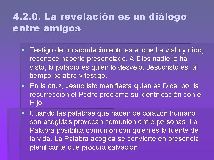 4. 2. 0. La revelación es un diálogo entre amigos § Testigo de un