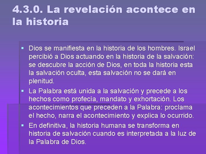 4. 3. 0. La revelación acontece en la historia § Dios se manifiesta en
