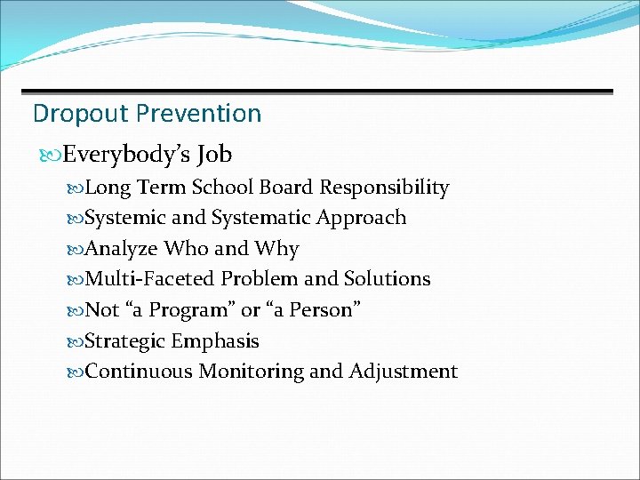 Dropout Prevention Everybody’s Job Long Term School Board Responsibility Systemic and Systematic Approach Analyze