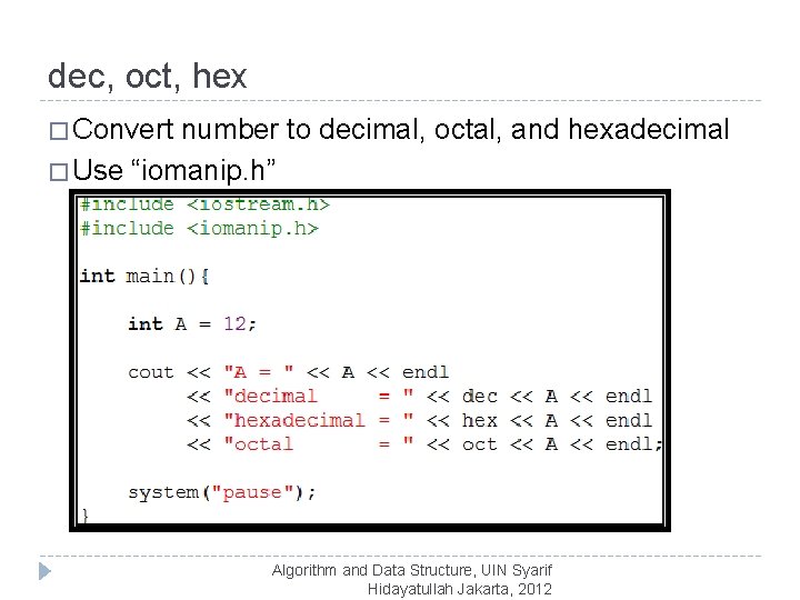 dec, oct, hex � Convert number to decimal, octal, and hexadecimal � Use “iomanip.