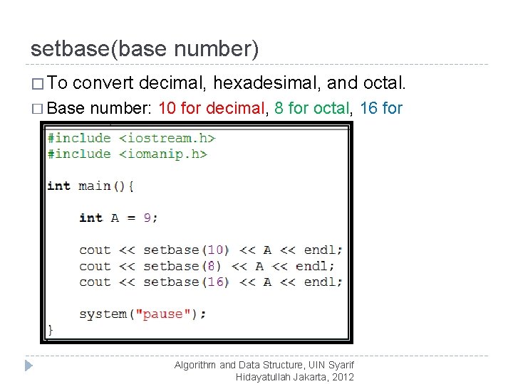 setbase(base number) � To convert decimal, hexadesimal, and octal. � Base number: 10 for
