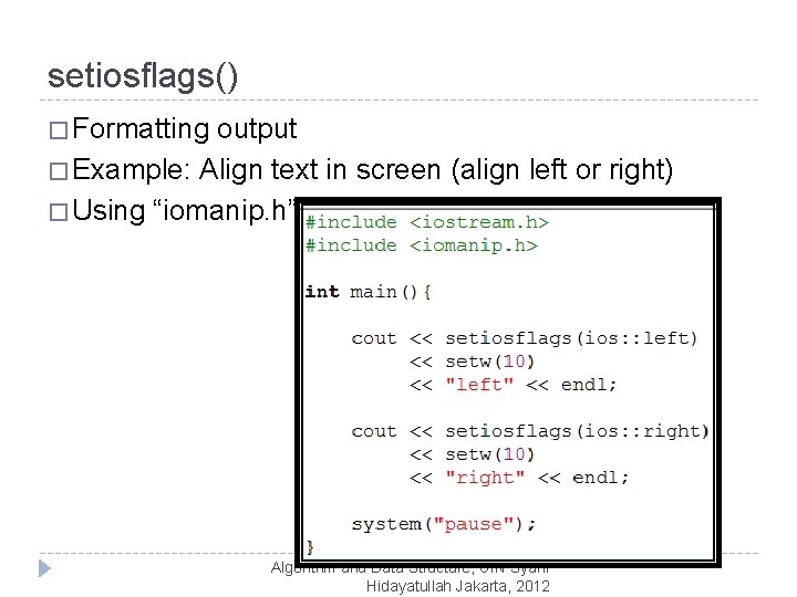 setiosflags() � Formatting output � Example: Align text in screen (align left or right)