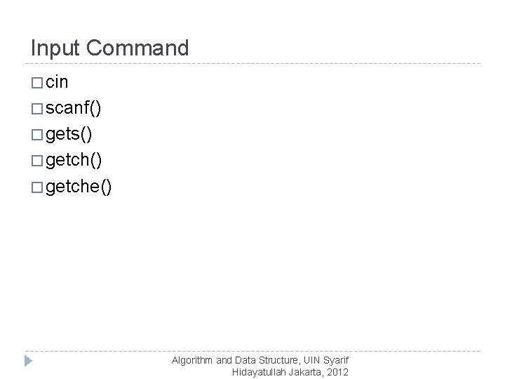 Input Command � cin � scanf() � gets() � getche() Algorithm and Data Structure,