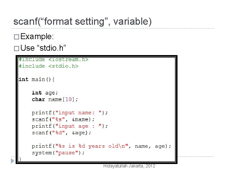 scanf(“format setting”, variable) � Example: � Use “stdio. h” Algorithm and Data Structure, UIN